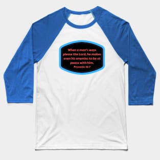 Bible Verse Proverbs 16:7 Baseball T-Shirt